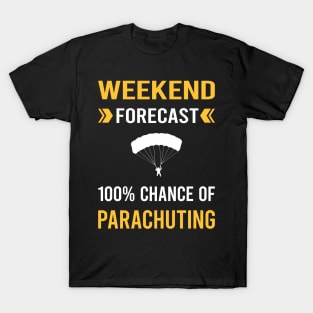 Weekend Forecast Parachuting Parachute Parachutist Parachuter T-Shirt